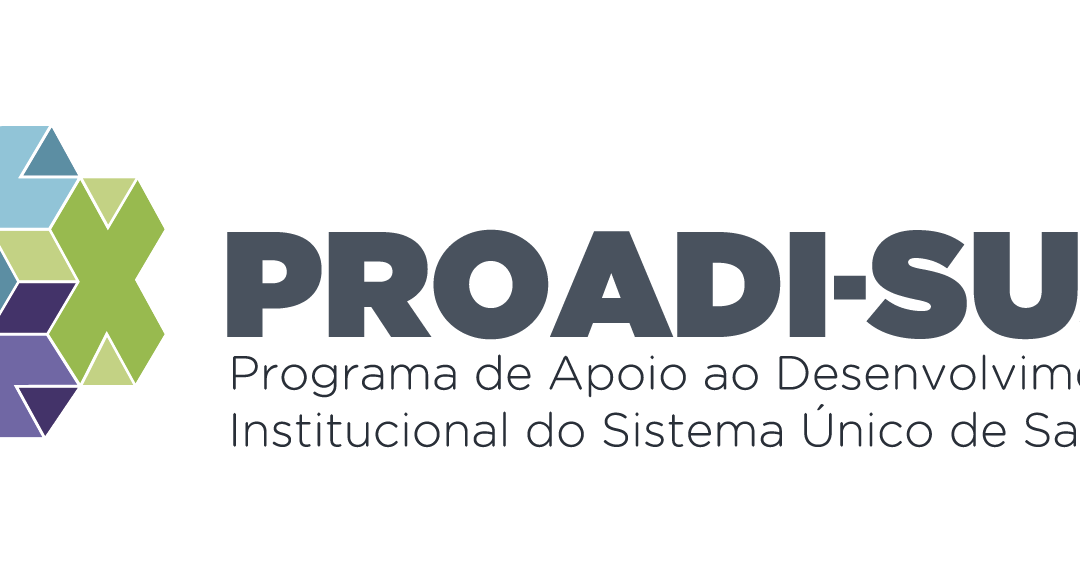 Proadi SUS – Programa de Apoio ao Desenvolvimento Institucional do Sistema Único de Saúde