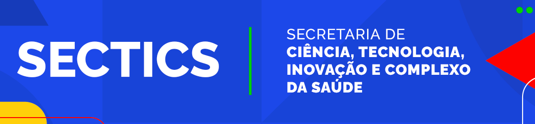 SECTICS – Secretaria de Ciência, Tecnologia, Inovação e Complexo da Saúde