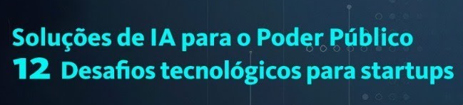 Edital Soluções De Inteligência Artificial para o poder público (1ª rodada)